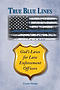 True Blue Lines: God's Laws for Law Enforcement Officers