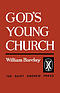 God's Young Church: A Study of the Early Church