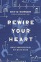 Rewire Your Heart