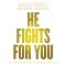 He Fights for You