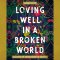 Loving Well in a Broken World