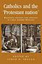 Catholics and the 'Protestant Nation'