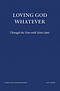 Loving God Whatever