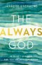 The Always God: He Hasn't Changed and You Are Not Forgotten