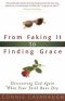From Faking It to Finding Grace