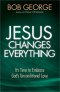 Jesus Changes Everything