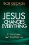 Jesus Changes Everything  [eBook]