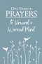 One-Minute Prayers to Unwind a Worried Mind