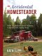 The Accidental Homesteader
