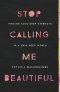 Stop Calling Me Beautiful