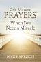 One-Minute Prayers When You Need a Miracle