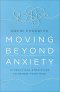 Moving Beyond Anxiety