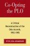 Co-Opting the PLO: A Critical Reconstruction of the Oslo Accords, 1993-1995