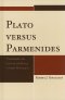 Plato versus Parmenides : The Debate over Coming-into-Being in Greek Philosophy