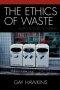 The Ethics of Waste