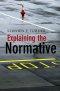 Explaining the Normative