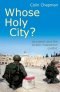 Whose Holy City? – Jerusalem and the Israeli – Palestinian conflict