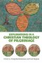Explorations in a Christian Theology of Pilgrimage