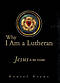 Why I Am A Lutheran