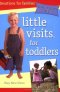 Little Visits For Toddlers 3rd Edition
