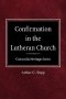 Confirmation in the Lutheran Church Concordia Heritage Series