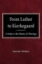 From Luther to Kierkegaard: A Study in the History of Theology