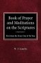 Book of Prayer and Meditations of the Scriptures: Devotions for Every Day of the Year