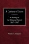 A Century of Grace A History of the Missouri Synod 1847-1947