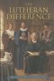 Lutheran Difference - Reformation Anniversary Edition