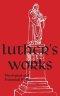 Luther's Works - Volume 61: (Theological and Polemical Works)