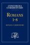 Romans 1-8 - Concordia Commentary