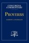 Proverbs - Concordia Commentary