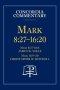 Mark 8:27 - 16:20 - Concordia Commentary