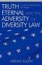 Truth Eternal And The Adversity Of Diversity Law