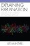 Explaining Explanation: Essays in the Philosophy of the Special Sciences