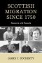 Scottish Migration Since 1750 : Reasons and Results