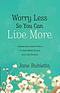 Worry Less So You Can Live More
