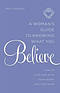 A Woman's Guide to Knowing What You Believe