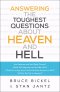Answering the Toughest Questions about Heaven and Hell