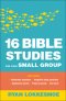 16 Bible Studies for Your Small Group