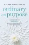 Ordinary on Purpose