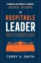 The Hospitable Leader: Create Environments Where People and Dreams Flourish
