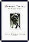 Mother Teresa, in My Own Words