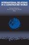 International Relations in a Constructed World