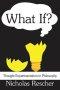 What If?: Thought Experimentation in Philosophy