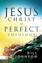 Jesus Christ is Perfect Theology
