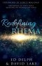 Redefining Rhema: Responding to God's Voice Releasing His Purposes on Earth Releasing His Purposes on Earth