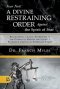 Fear Not! A Divine Restraining Order Against the Spirit of Fear: Establishing a Legal Framework in the Courts of Heaven for Living a Fearless Lifestyl