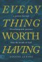 Everything Worth Having: A Journey Through 30 Unchangeable Promises from the Mouth of God