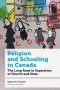 RELIGION AND SCHOOLING IN CANADA